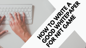 Jak napisać Whitepaper dla gry NFT?