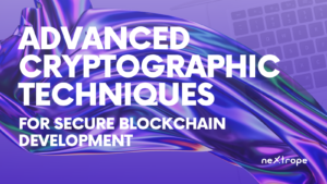Advanced Cryptographic Techniques for Secure Blockchain Development
