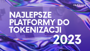 Najlepsze platformy tokenizacyjne w 2023 roku